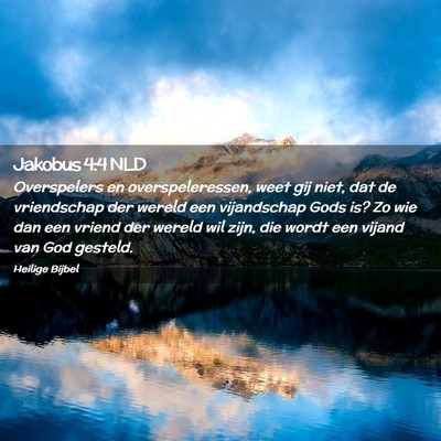 Picture 02 - Jakobus 4:4 NLD - Overspelers en overspeleressen, weet gij niet, - Bible Verse Picture