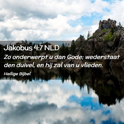 Picture 02 - Jakobus 4:7 NLD - Zo onderwerpt u dan Gode; wederstaat den duivel, - Bible Verse Picture
