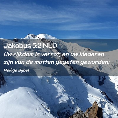 Picture 02 - Jakobus 5:2 NLD - Uw rijkdom is verrot, en uw klederen zijn van de - Bible Verse Picture