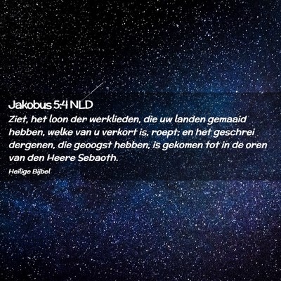 Picture 02 - Jakobus 5:4 NLD - Ziet, het loon der werklieden, die uw landen - Bible Verse Picture