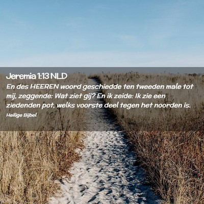 Picture 02 - Jeremia 1:13 NLD - En des HEEREN woord geschiedde ten tweeden male - Bible Verse Picture