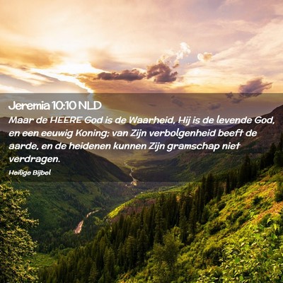 Picture 02 - Jeremia 10:10 NLD - Maar de HEERE God is de Waarheid, Hij is de - Bible Verse Picture