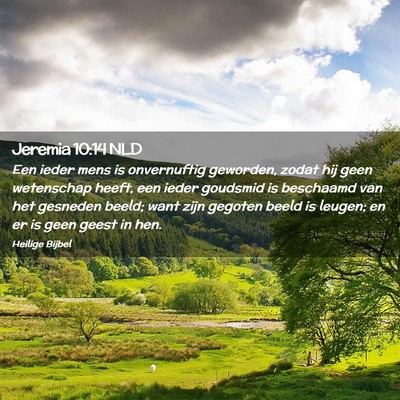 Picture 02 - Jeremia 10:14 NLD - Een ieder mens is onvernuftig geworden, zodat hij - Bible Verse Picture