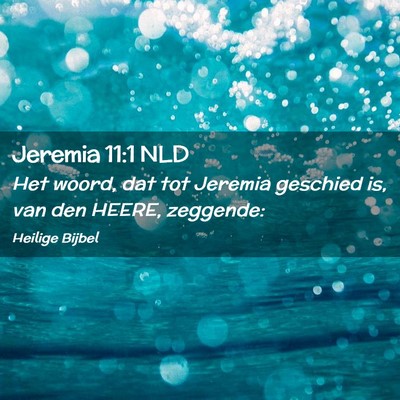 Picture 02 - Jeremia 11:1 NLD - Het woord, dat tot Jeremia geschied is, van den - Bible Verse Picture