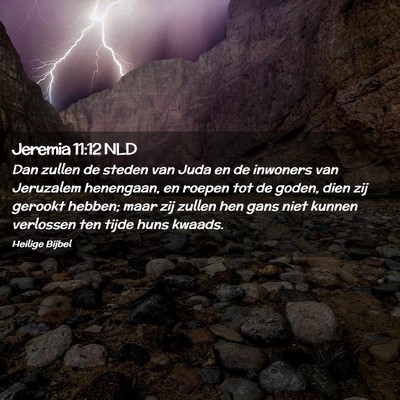 Picture 02 - Jeremia 11:12 NLD - Dan zullen de steden van Juda en de inwoners van - Bible Verse Picture