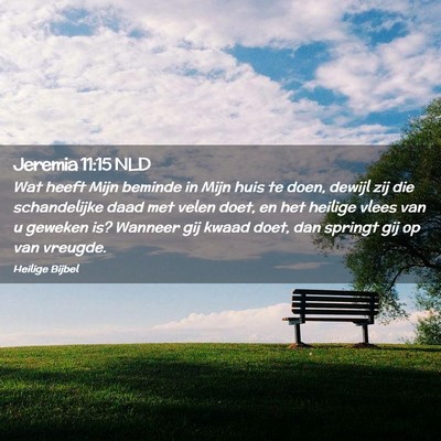 Picture 02 - Jeremia 11:15 NLD - Wat heeft Mijn beminde in Mijn huis te doen, - Bible Verse Picture