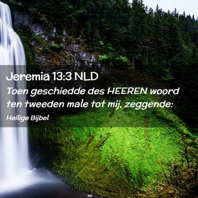 Picture 02 - Jeremia 13:3 NLD - Toen geschiedde des HEEREN woord ten tweeden male - Bible Verse Picture