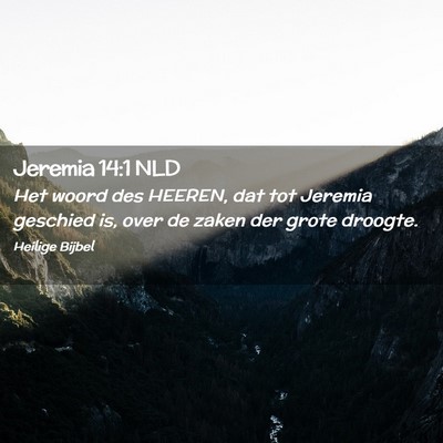 Picture 02 - Jeremia 14:1 NLD - Het woord des HEEREN, dat tot Jeremia geschied - Bible Verse Picture
