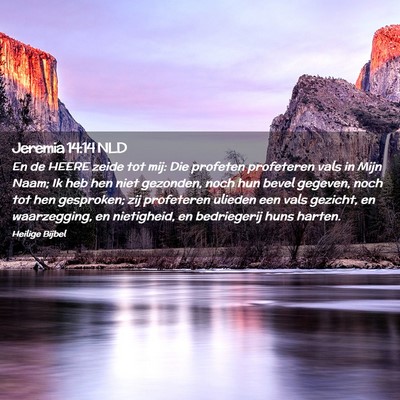 Picture 02 - Jeremia 14:14 NLD - En de HEERE zeide tot mij: Die profeten - Bible Verse Picture