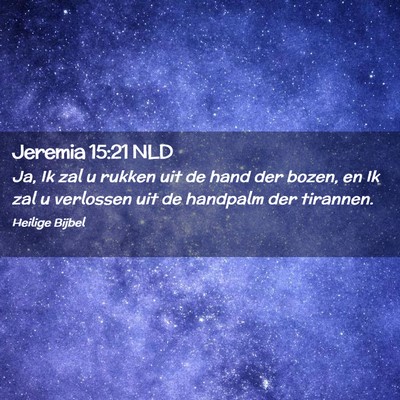 Picture 02 - Jeremia 15:21 NLD - Ja, Ik zal u rukken uit de hand der bozen, en Ik - Bible Verse Picture