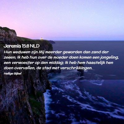 Picture 02 - Jeremia 15:8 NLD - Hun weduwen zijn Mij meerder geworden dan zand - Bible Verse Picture