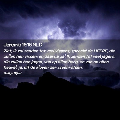 Picture 02 - Jeremia 16:16 NLD - Ziet, Ik zal zenden tot veel vissers, spreekt de - Bible Verse Picture