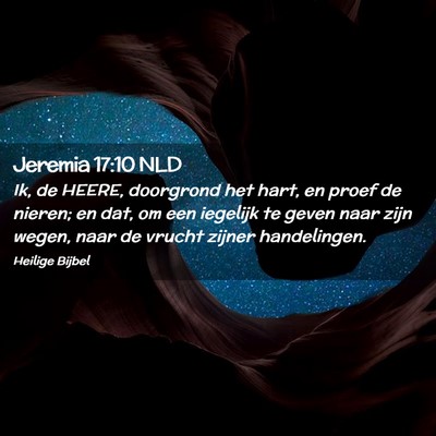 Picture 02 - Jeremia 17:10 NLD - Ik, de HEERE, doorgrond het hart, en proef de - Bible Verse Picture