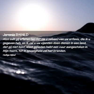 Picture 02 - Jeremia 17:4 NLD - Alzo zult gij aflaten (en dat om u zelven) van uw - Bible Verse Picture