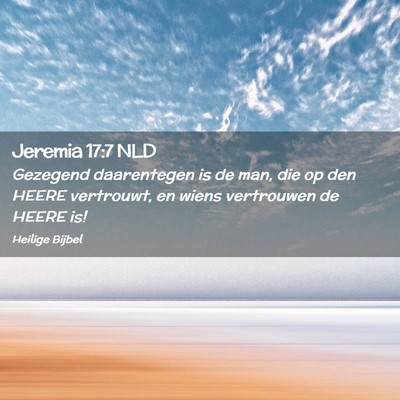 Picture 02 - Jeremia 17:7 NLD - Gezegend daarentegen is de man, die op den HEERE - Bible Verse Picture
