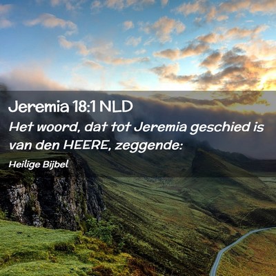 Picture 02 - Jeremia 18:1 NLD - Het woord, dat tot Jeremia geschied is van den - Bible Verse Picture