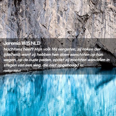 Picture 02 - Jeremia 18:15 NLD - Nochtans heeft Mijn volk Mij vergeten, zij roken - Bible Verse Picture