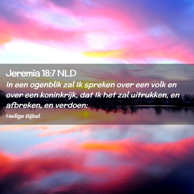 Picture 02 - Jeremia 18:7 NLD - In een ogenblik zal Ik spreken over een volk en - Bible Verse Picture