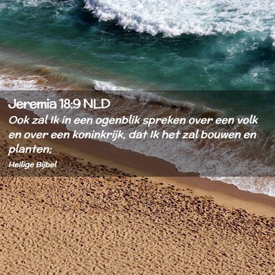 Picture 02 - Jeremia 18:9 NLD - Ook zal Ik in een ogenblik spreken over een volk - Bible Verse Picture