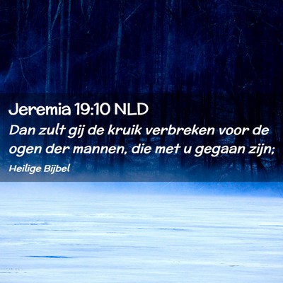 Picture 02 - Jeremia 19:10 NLD - Dan zult gij de kruik verbreken voor de ogen der - Bible Verse Picture