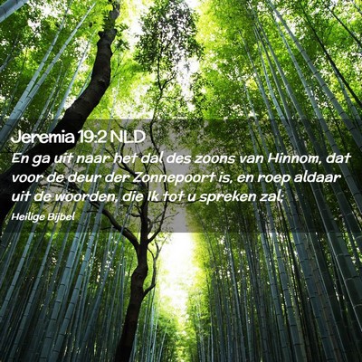 Picture 02 - Jeremia 19:2 NLD - En ga uit naar het dal des zoons van Hinnom, dat - Bible Verse Picture