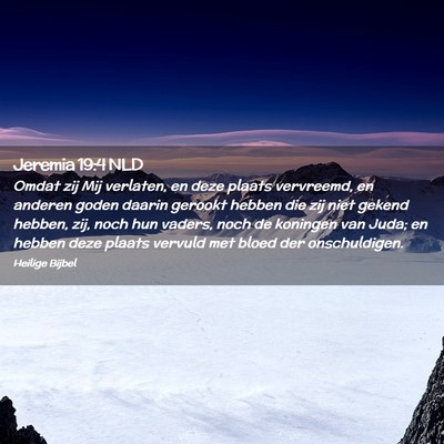 Picture 02 - Jeremia 19:4 NLD - Omdat zij Mij verlaten, en deze plaats vervreemd, - Bible Verse Picture