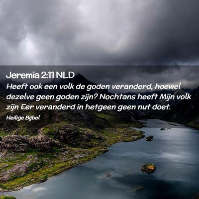 Picture 02 - Jeremia 2:11 NLD - Heeft ook een volk de goden veranderd, hoewel - Bible Verse Picture