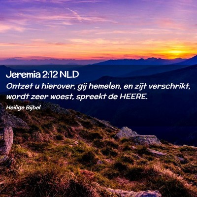 Picture 02 - Jeremia 2:12 NLD - Ontzet u hierover, gij hemelen, en zijt - Bible Verse Picture
