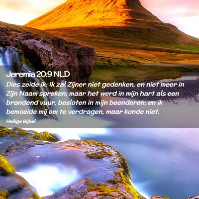 Picture 02 - Jeremia 20:9 NLD - Dies zeide ik: Ik zal Zijner niet gedenken, en - Bible Verse Picture