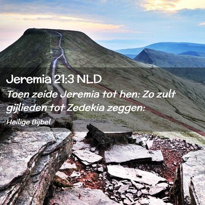 Picture 02 - Jeremia 21:3 NLD - Toen zeide Jeremia tot hen: Zo zult gijlieden tot - Bible Verse Picture