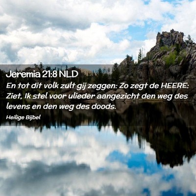 Picture 02 - Jeremia 21:8 NLD - En tot dit volk zult gij zeggen: Zo zegt de - Bible Verse Picture