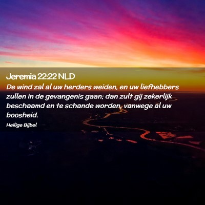 Picture 02 - Jeremia 22:22 NLD - De wind zal al uw herders weiden, en uw - Bible Verse Picture