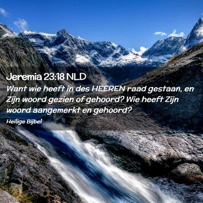 Picture 02 - Jeremia 23:18 NLD - Want wie heeft in des HEEREN raad gestaan, en - Bible Verse Picture
