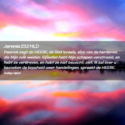 Picture 02 - Jeremia 23:2 NLD - Daarom zegt de HEERE, de God Israels, alzo van de - Bible Verse Picture