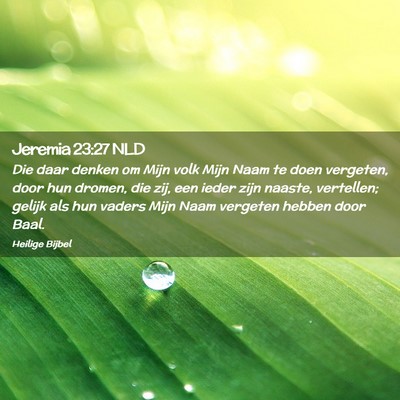 Picture 02 - Jeremia 23:27 NLD - Die daar denken om Mijn volk Mijn Naam te doen - Bible Verse Picture