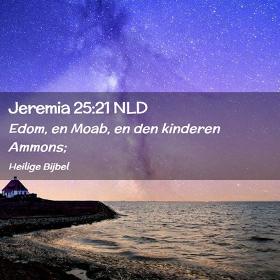 Picture 02 - Jeremia 25:21 NLD - Edom, en Moab, en den kinderen - Bible Verse Picture