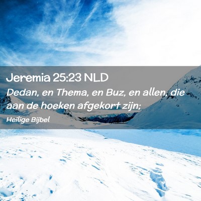 Picture 02 - Jeremia 25:23 NLD - Dedan, en Thema, en Buz, en allen, die aan de - Bible Verse Picture