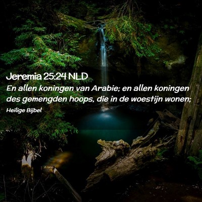 Picture 02 - Jeremia 25:24 NLD - En allen koningen van Arabie; en allen koningen - Bible Verse Picture