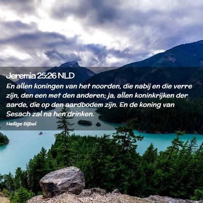 Picture 02 - Jeremia 25:26 NLD - En allen koningen van het noorden, die nabij en - Bible Verse Picture