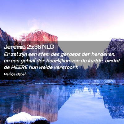 Picture 02 - Jeremia 25:36 NLD - Er zal zijn een stem des geroeps der herderen, en - Bible Verse Picture