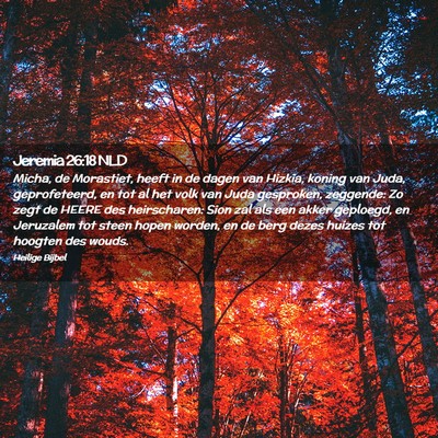 Picture 02 - Jeremia 26:18 NLD - Micha, de Morastiet, heeft in de dagen van - Bible Verse Picture
