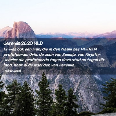 Picture 02 - Jeremia 26:20 NLD - Er was ook een man, die in den Naam des HEEREN - Bible Verse Picture