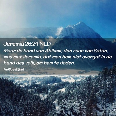 Picture 02 - Jeremia 26:24 NLD - Maar de hand van Ahikam, den zoon van Safan, was - Bible Verse Picture