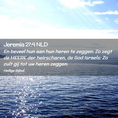 Picture 02 - Jeremia 27:4 NLD - En beveel hun aan hun heren te zeggen: Zo zegt de - Bible Verse Picture