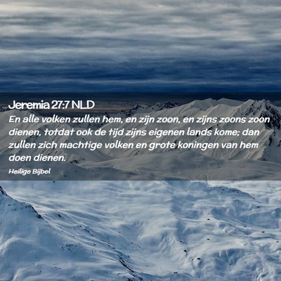 Picture 02 - Jeremia 27:7 NLD - En alle volken zullen hem, en zijn zoon, en zijns - Bible Verse Picture