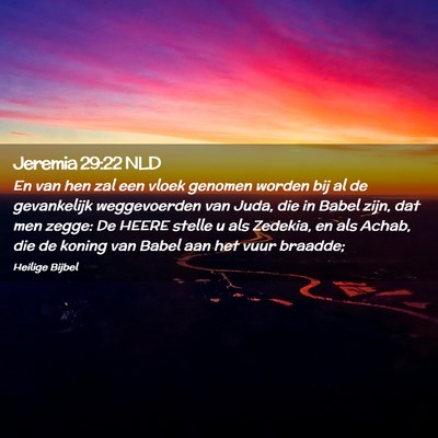 Picture 02 - Jeremia 29:22 NLD - En van hen zal een vloek genomen worden bij al de - Bible Verse Picture