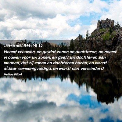Picture 02 - Jeremia 29:6 NLD - Neemt vrouwen, en gewint zonen en dochteren, en - Bible Verse Picture