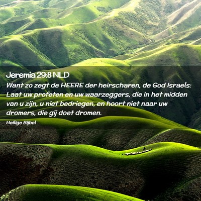 Picture 02 - Jeremia 29:8 NLD - Want zo zegt de HEERE der heirscharen, de God - Bible Verse Picture
