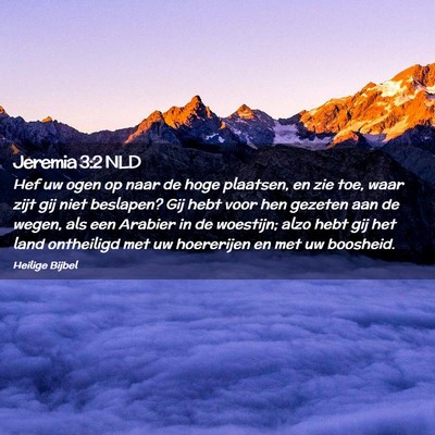 Picture 02 - Jeremia 3:2 NLD - Hef uw ogen op naar de hoge plaatsen, en zie toe, - Bible Verse Picture