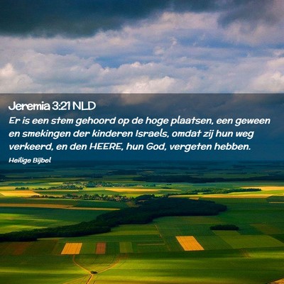 Picture 02 - Jeremia 3:21 NLD - Er is een stem gehoord op de hoge plaatsen, een - Bible Verse Picture